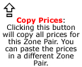 Copy Prices: Clicking this button will copy all prices for this Zone Pair. You can paste the prices in a different Zone Pair.